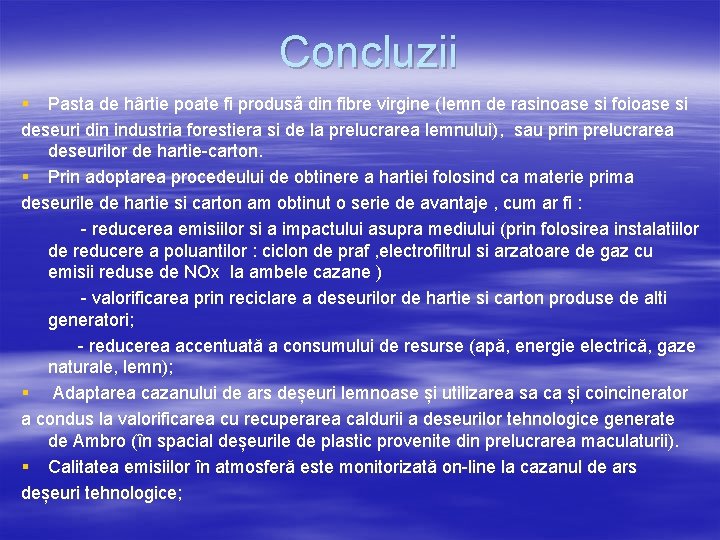 Concluzii § Pasta de hârtie poate fi produsã din fibre virgine (lemn de rasinoase