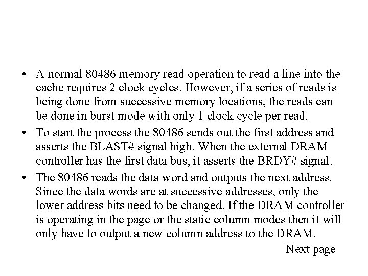  • A normal 80486 memory read operation to read a line into the