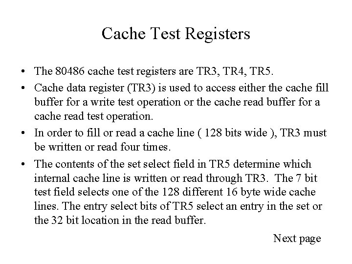 Cache Test Registers • The 80486 cache test registers are TR 3, TR 4,