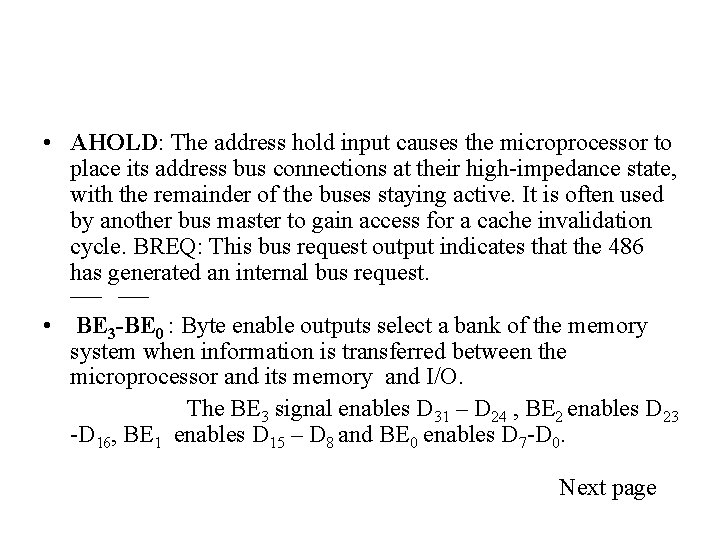  • AHOLD: The address hold input causes the microprocessor to place its address