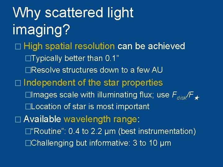 Why scattered light imaging? � High spatial resolution can be achieved �Typically better than