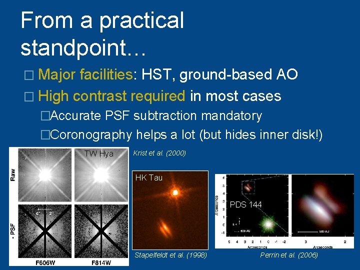From a practical standpoint… � Major facilities: HST, ground-based AO � High contrast required