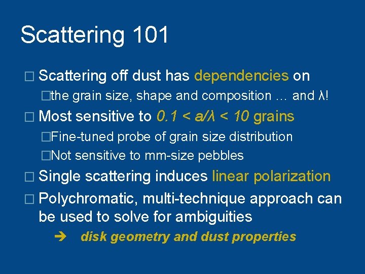 Scattering 101 � Scattering off dust has dependencies on �the grain size, shape and