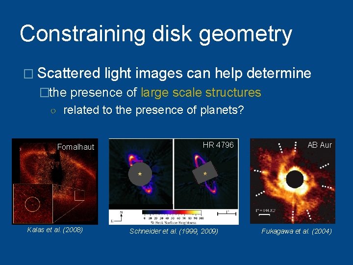 Constraining disk geometry � Scattered light images can help determine �the presence of large
