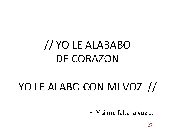 // YO LE ALABABO DE CORAZON YO LE ALABO CON MI VOZ // •