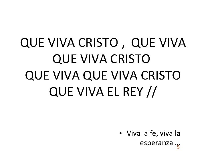 QUE VIVA CRISTO , QUE VIVA CRISTO QUE VIVA EL REY // • Viva