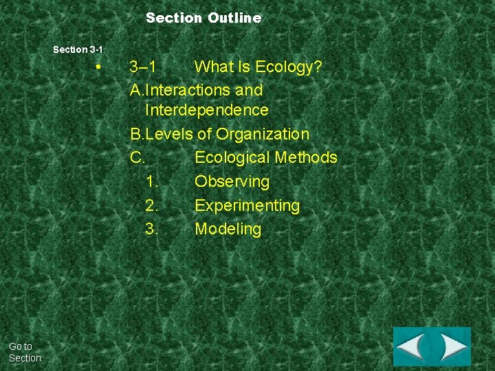 Section Outline Section 3 -1 • Go to Section: 3– 1 What Is Ecology?