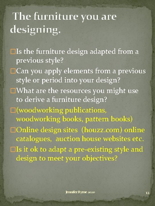 The furniture you are designing. �Is the furniture design adapted from a previous style?