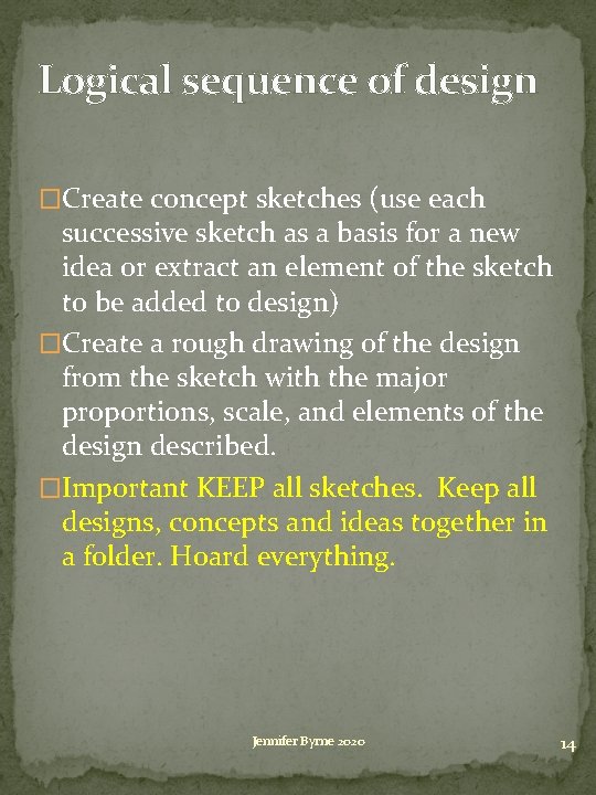 Logical sequence of design �Create concept sketches (use each successive sketch as a basis