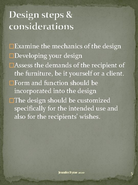 Design steps & considerations �Examine the mechanics of the design �Developing your design �Assess