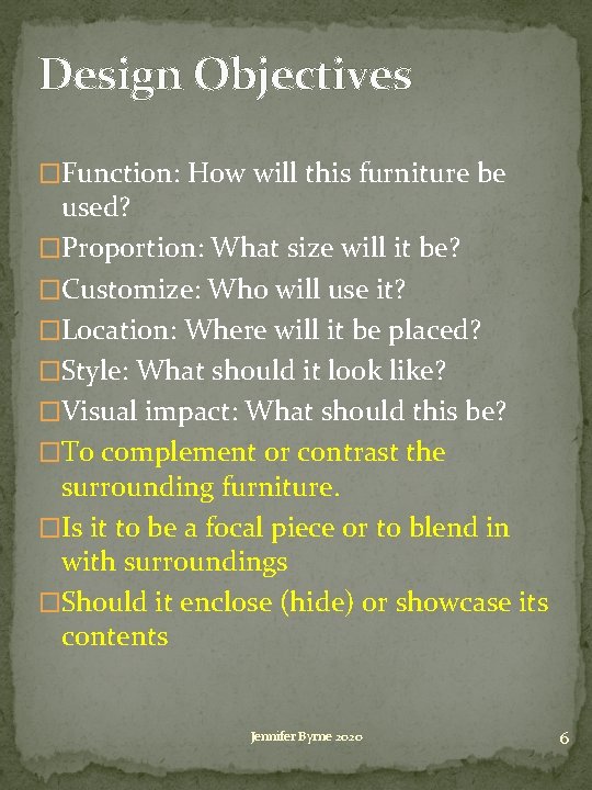 Design Objectives �Function: How will this furniture be used? �Proportion: What size will it