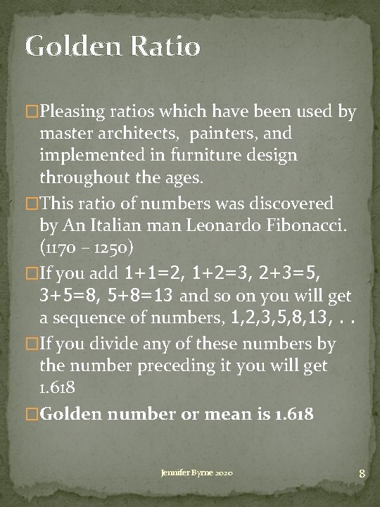 Golden Ratio �Pleasing ratios which have been used by master architects, painters, and implemented