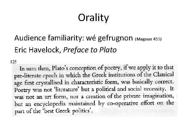 Orality Audience familiarity: wé gefrugnon (Magoun 453) Eric Havelock, Preface to Plato 