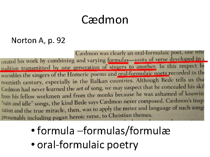 Cædmon Norton A, p. 92 • formula –formulas/formulæ • oral-formulaic poetry 