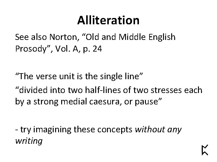 Alliteration See also Norton, “Old and Middle English Prosody”, Vol. A, p. 24 “The