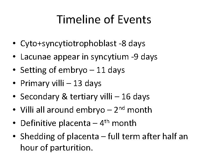 Timeline of Events • • Cyto+syncytiotrophoblast -8 days Lacunae appear in syncytium -9 days