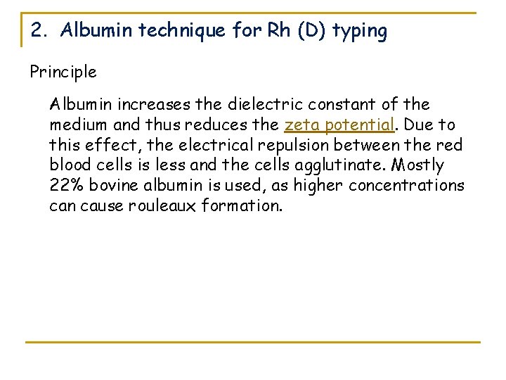 2. Albumin technique for Rh (D) typing Principle Albumin increases the dielectric constant of