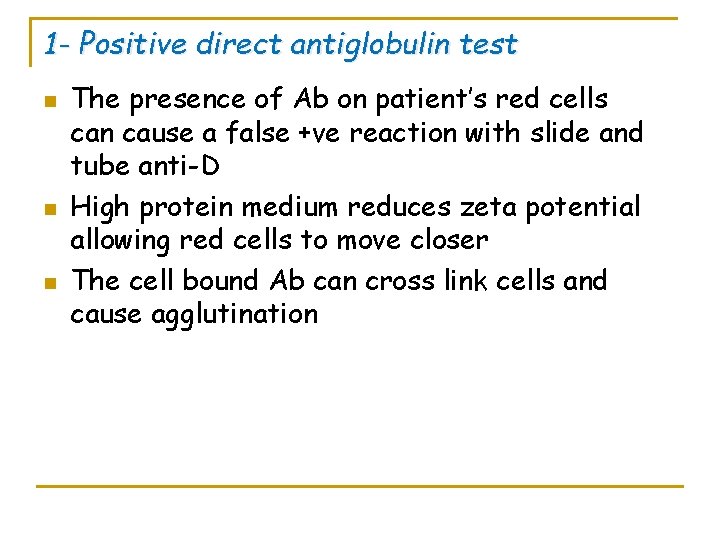 1 - Positive direct antiglobulin test n n n The presence of Ab on