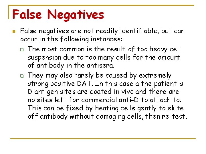 False Negatives n False negatives are not readily identifiable, but can occur in the