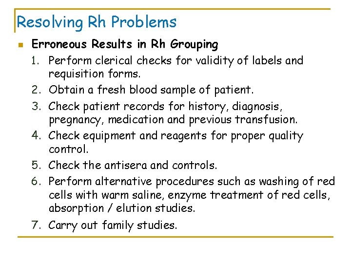 Resolving Rh Problems n Erroneous Results in Rh Grouping 1. Perform clerical checks for