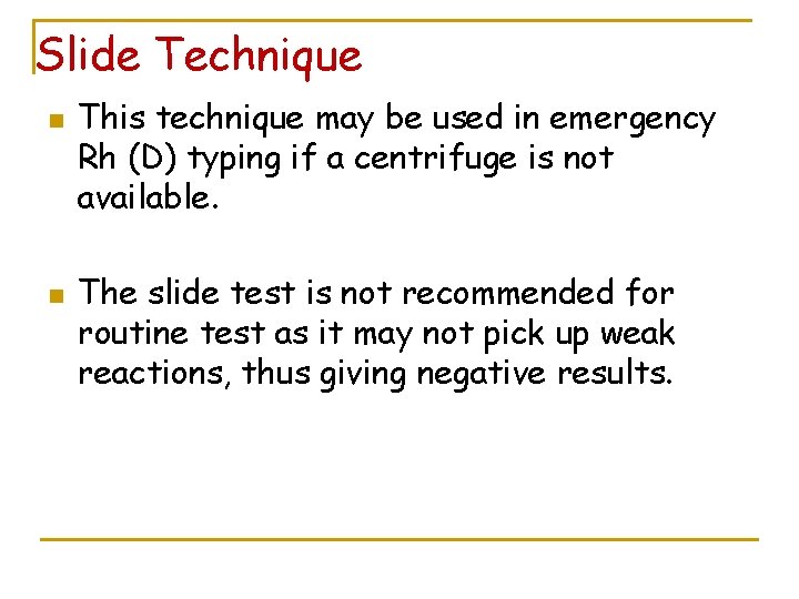 Slide Technique n n This technique may be used in emergency Rh (D) typing