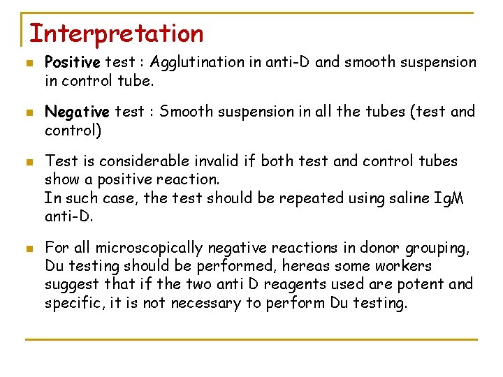 Interpretation n n Positive test : Agglutination in anti-D and smooth suspension in control