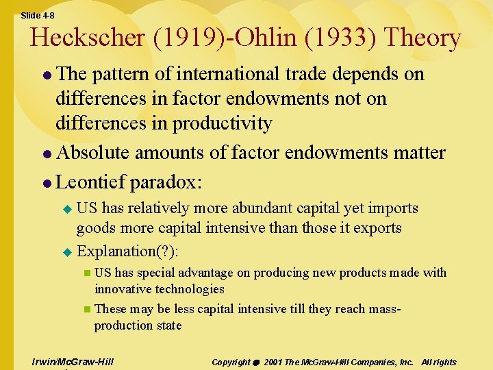 Slide 4 -8 Heckscher (1919)-Ohlin (1933) Theory l The pattern of international trade depends