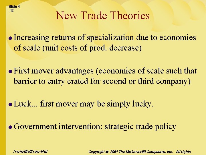 Slide 4 -12 New Trade Theories l Increasing returns of specialization due to economies