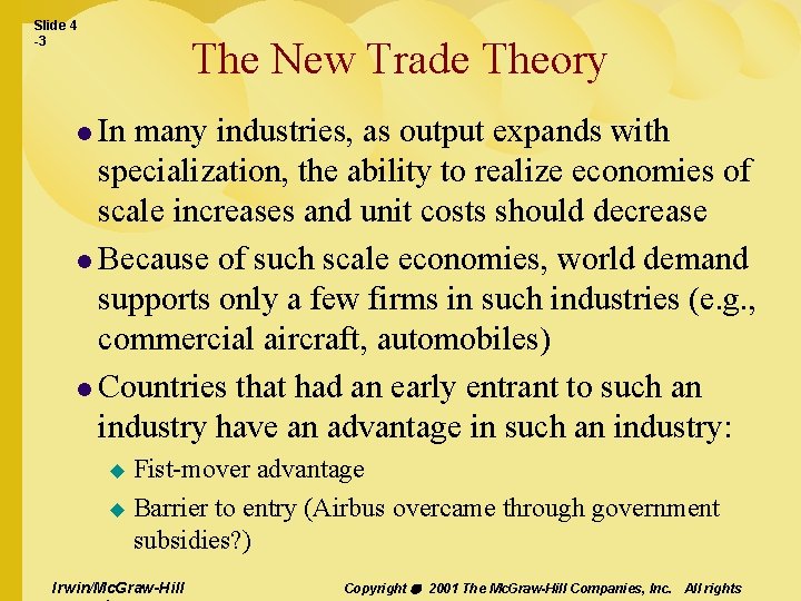 Slide 4 -3 The New Trade Theory l In many industries, as output expands