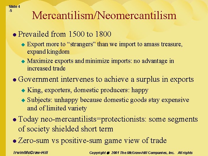 Slide 4 -5 l Mercantilism/Neomercantilism Prevailed from 1500 to 1800 Export more to “strangers”