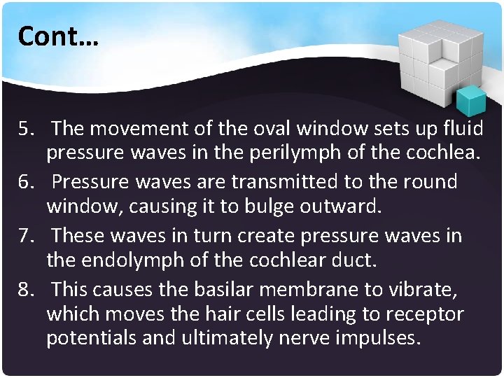 Cont… 5. The movement of the oval window sets up fluid pressure waves in