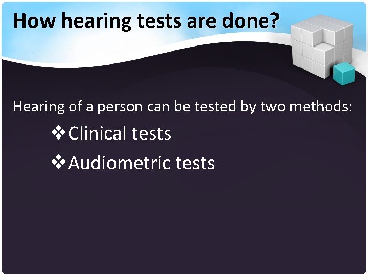 How hearing tests are done? Hearing of a person can be tested by two