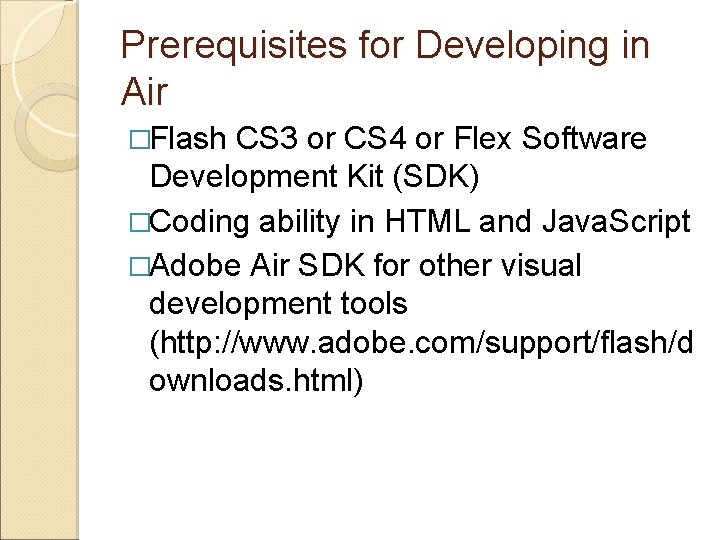 Prerequisites for Developing in Air �Flash CS 3 or CS 4 or Flex Software