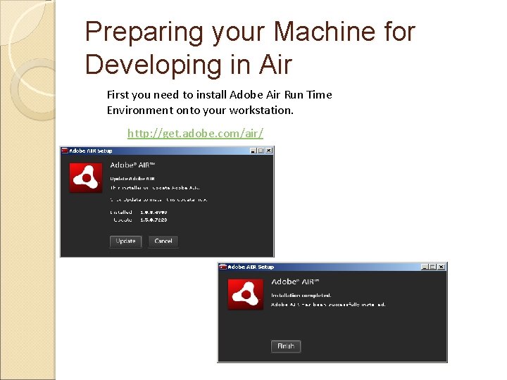 Preparing your Machine for Developing in Air First you need to install Adobe Air