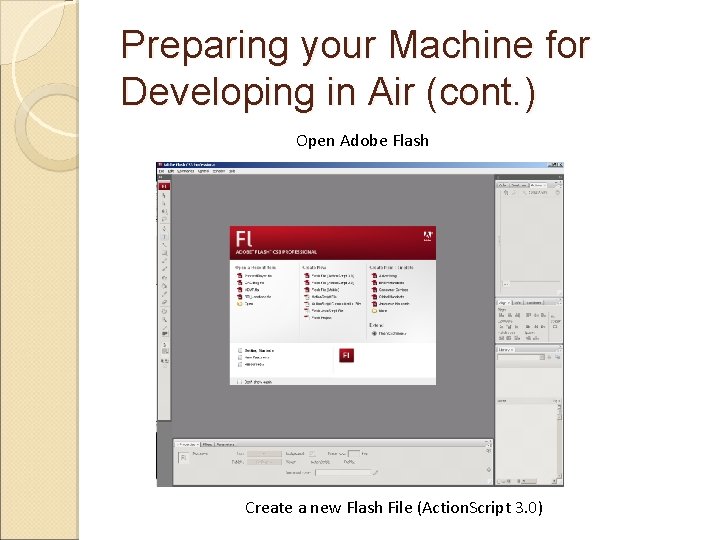 Preparing your Machine for Developing in Air (cont. ) Open Adobe Flash Create a