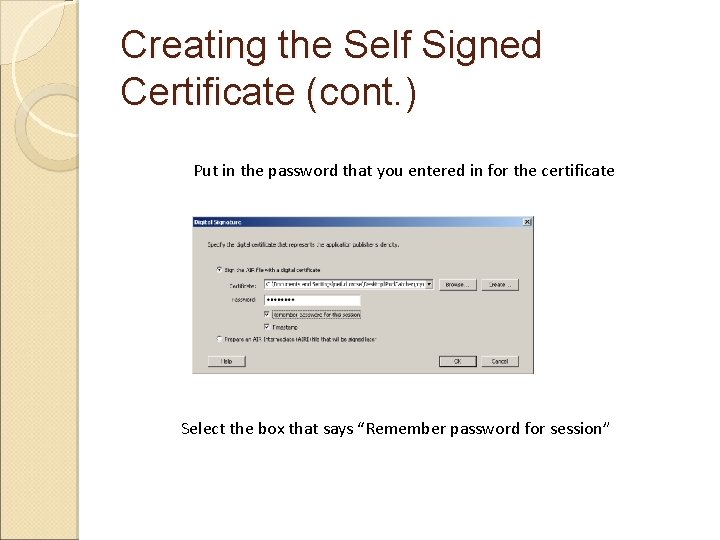 Creating the Self Signed Certificate (cont. ) Put in the password that you entered