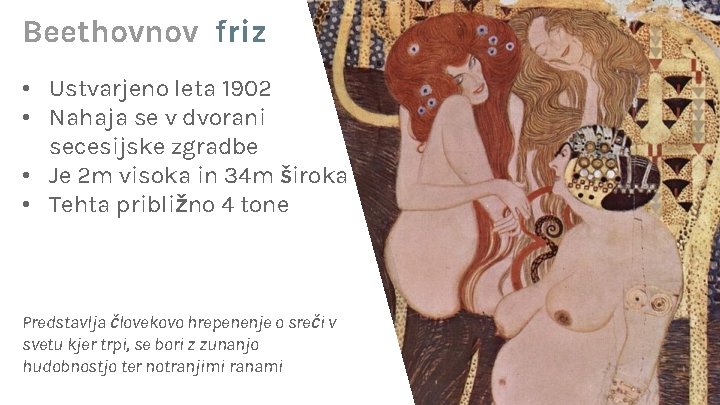 Beethovnov friz • Ustvarjeno leta 1902 • Nahaja se v dvorani secesijske zgradbe •