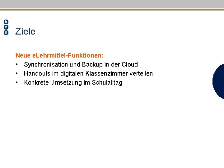 Ziele Neue e. Lehrmittel-Funktionen: • Synchronisation und Backup in der Cloud • Handouts im