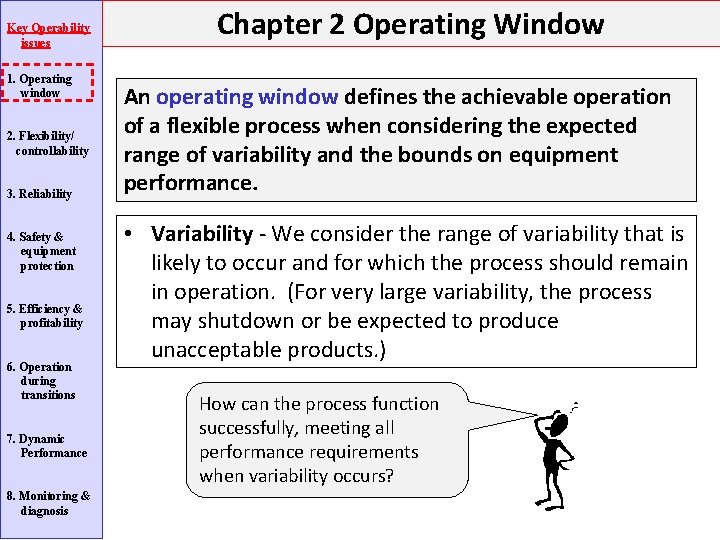 Key Operability issues 1. Operating window 2. Flexibility/ controllability 3. Reliability 4. Safety & Key Operability issues 1. Operating window 2. Flexibility/ controllability 3. Reliability 4. Safety &