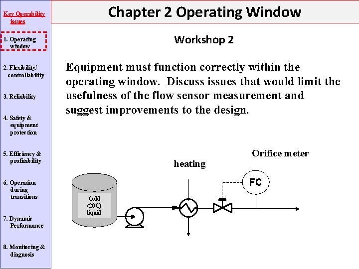 Chapter 2 Operating Window Key Operability issues Workshop 2 1. Operating window 2. Flexibility/ Chapter 2 Operating Window Key Operability issues Workshop 2 1. Operating window 2. Flexibility/