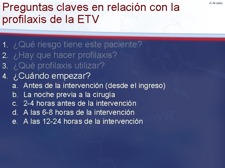 Preguntas claves en relación con la profilaxis de la ETV 1. 2. 3. 4.