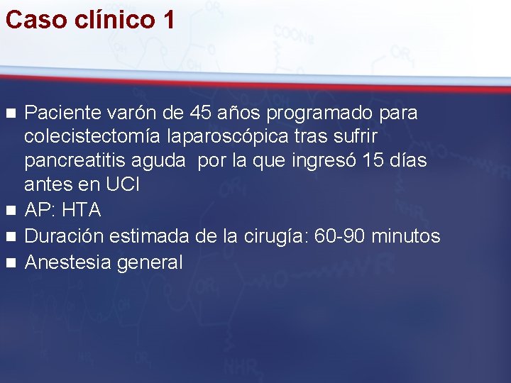 Caso clínico 1 Paciente varón de 45 años programado para colecistectomía laparoscópica tras sufrir