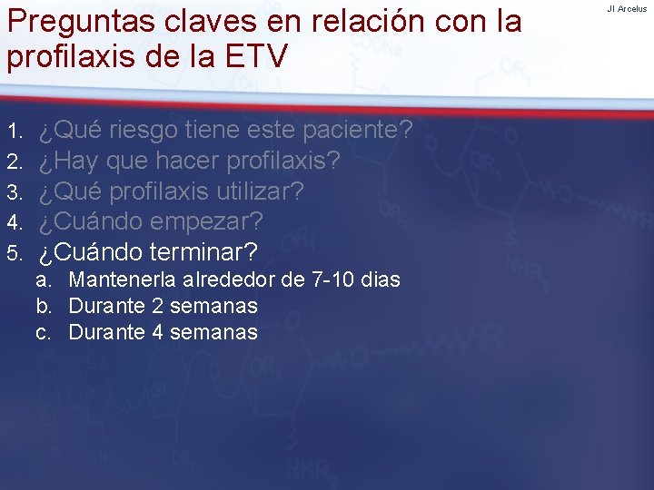 Preguntas claves en relación con la profilaxis de la ETV 1. 2. 3. 4.