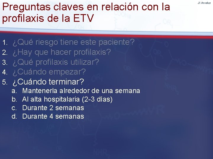 Preguntas claves en relación con la profilaxis de la ETV 1. 2. 3. 4.