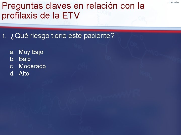 Preguntas claves en relación con la profilaxis de la ETV 1. ¿Qué riesgo tiene