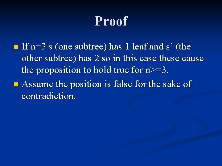 Proof If n=3 s (one subtree) has 1 leaf and s’ (the other subtree)