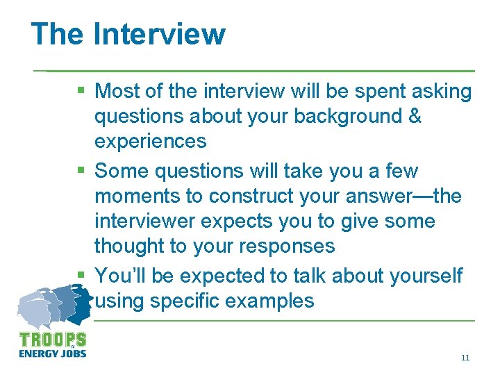 The Interview § Most of the interview will be spent asking questions about your