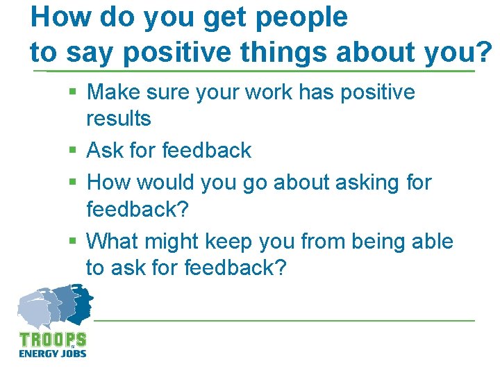 How do you get people to say positive things about you? § Make sure