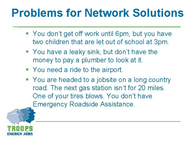 Problems for Network Solutions § You don’t get off work until 6 pm, but