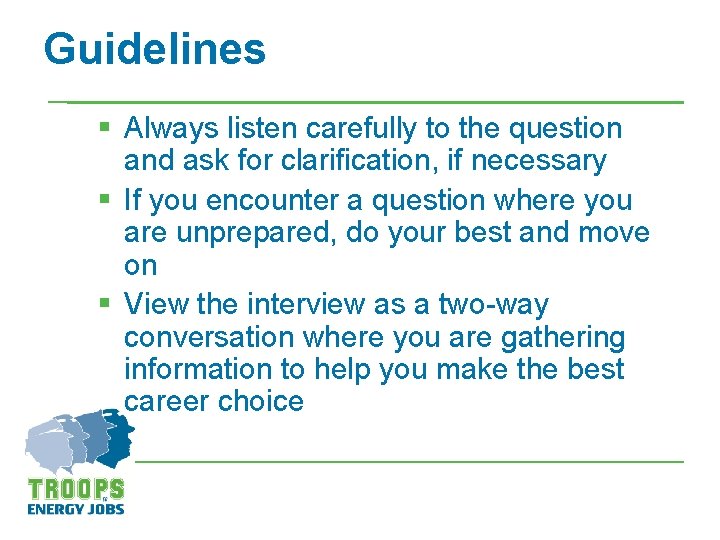 Guidelines § Always listen carefully to the question and ask for clarification, if necessary